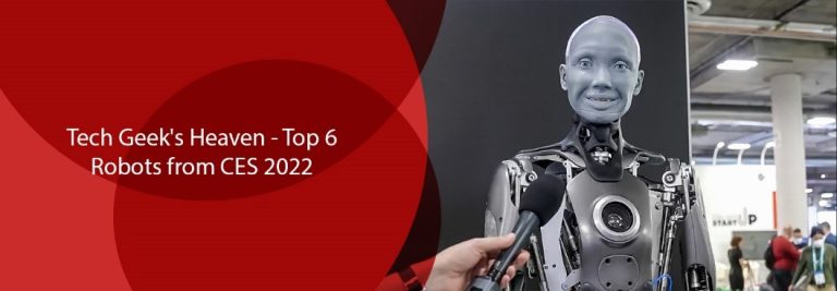 Tech Geek’s Heaven – Top 6 Robots from CES 2022