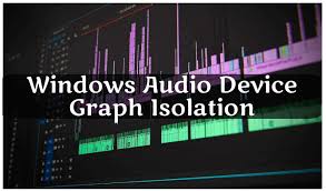 What are windows audio device graph isolation?
