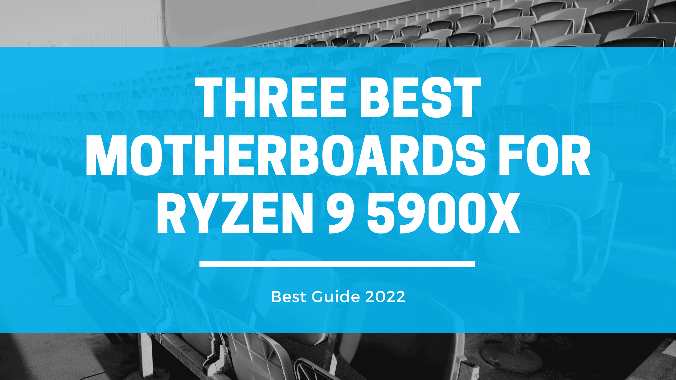 Three Best Motherboards for Ryzen 9 5900X