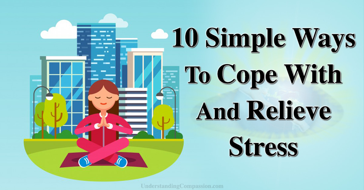 10 Simple But Powerful Effective Ways to Deal with Stress