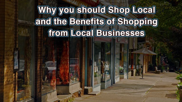 Why you should Shop Local and the Benefits of Shopping from Local Businesses