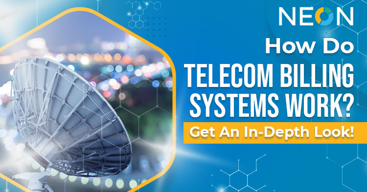 How Do Telecom Billing Systems Work? Get An In-Depth Look!