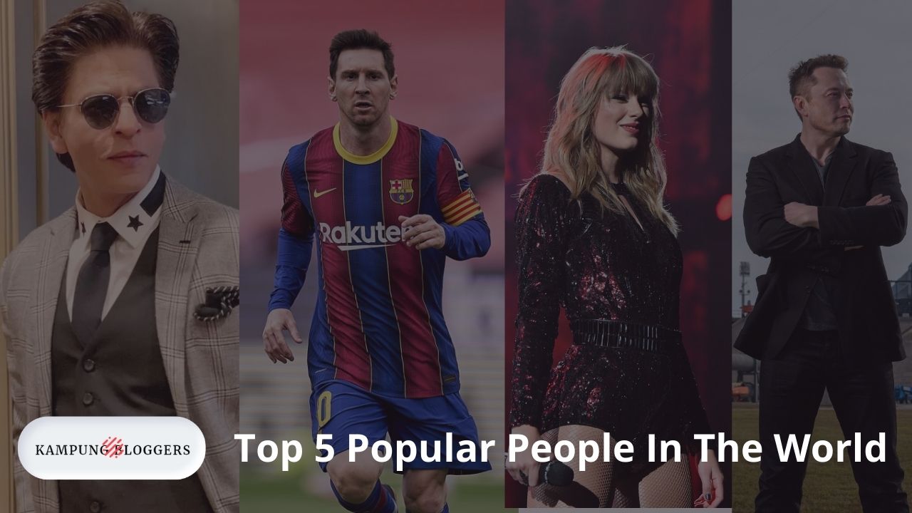 Top 5 Popular People In The World You Must Know In 2022
