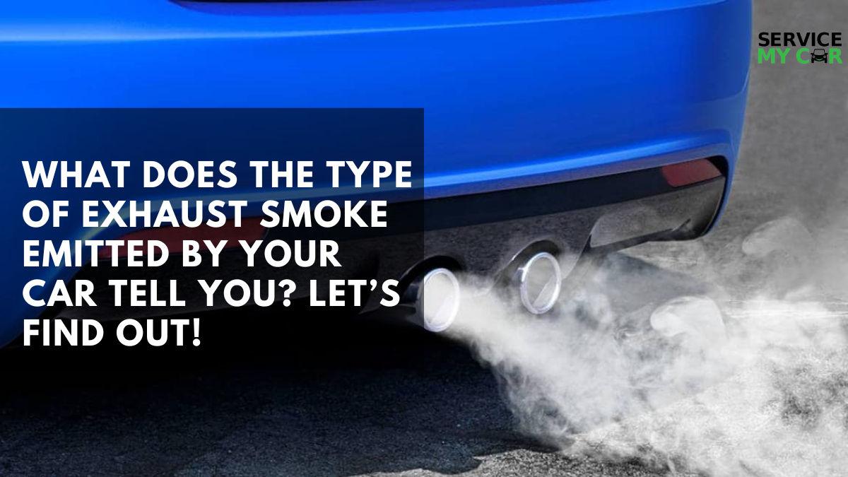What Does The Type Of Exhaust Smoke Emitted By Car Tell You?
