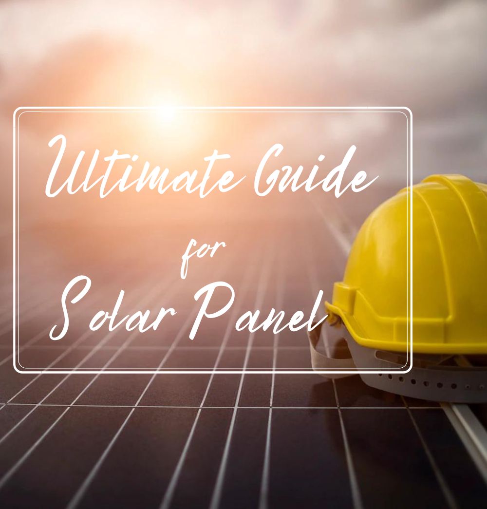 Ultimate Guide For Solar Panel