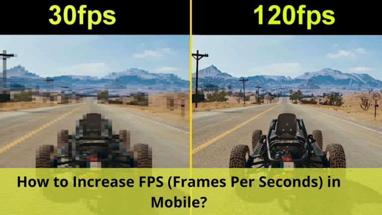 How to Increase FPS (Frames Per Seconds) in Mobile?