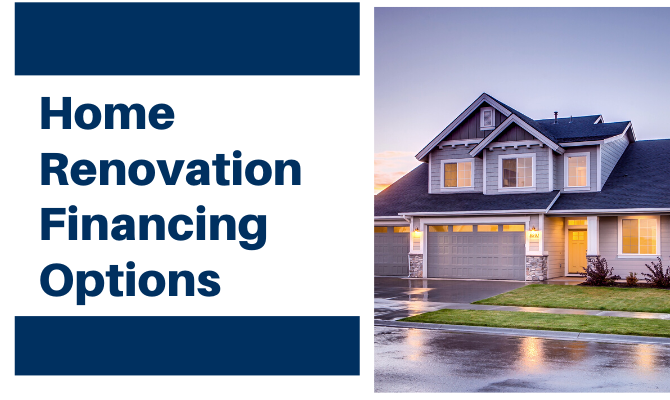 Home Renovation Financing Options: What You Need to Know